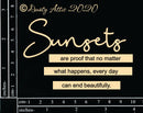 Dusty Attic Chipboard 3x4 - Sunsets are proof..., DA2664