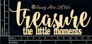 Dusty Attic Chipboard 3x6 - Treasure the Little Moments, DA1606