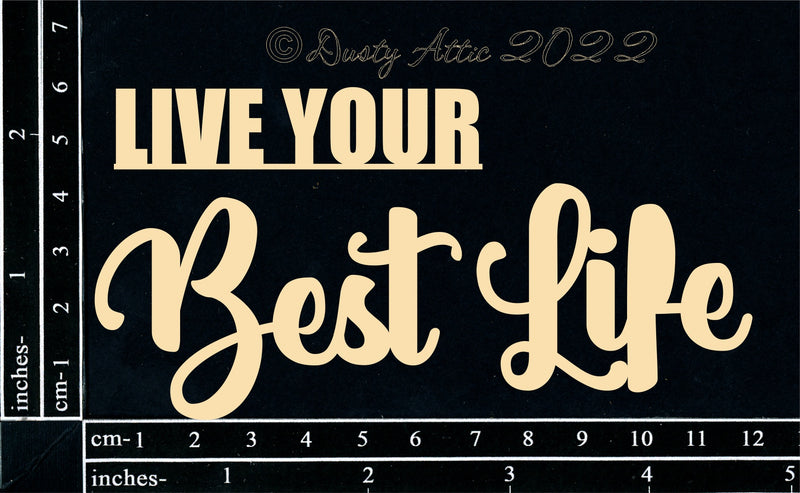 Dusty Attic Chipboard 3x5 - Live Your Best Life, DA3337