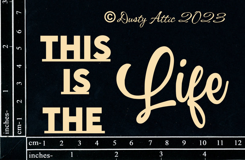 Dusty Attic Chipboard 3x5 - This is the Life, DA3456